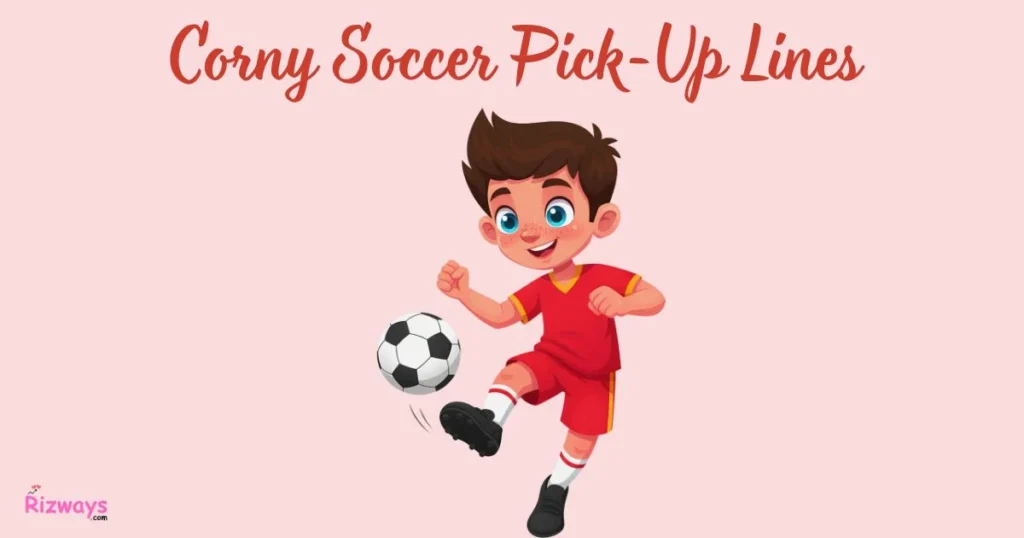 Corny Soccer Pick Up Lines