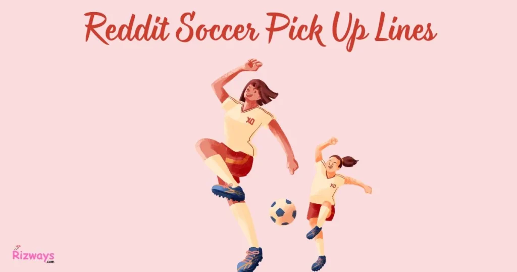 Reddit Soccer Pick Up Lines