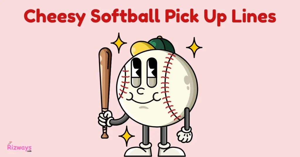 Cheesy Softball Pick Up Lines