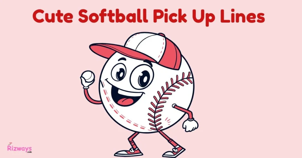 Cute Softball Pick Up Lines