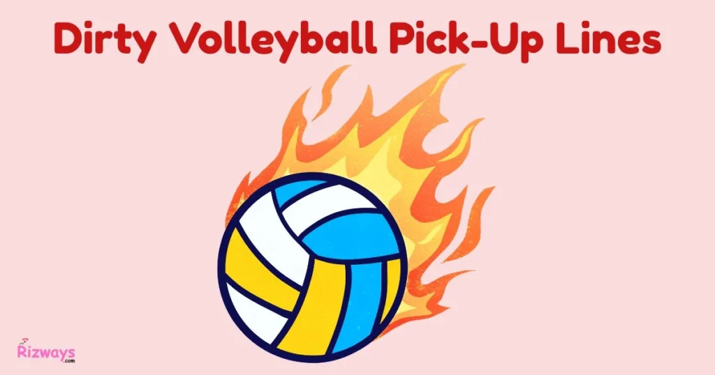 Dirty Volleyball Pick Up Lines