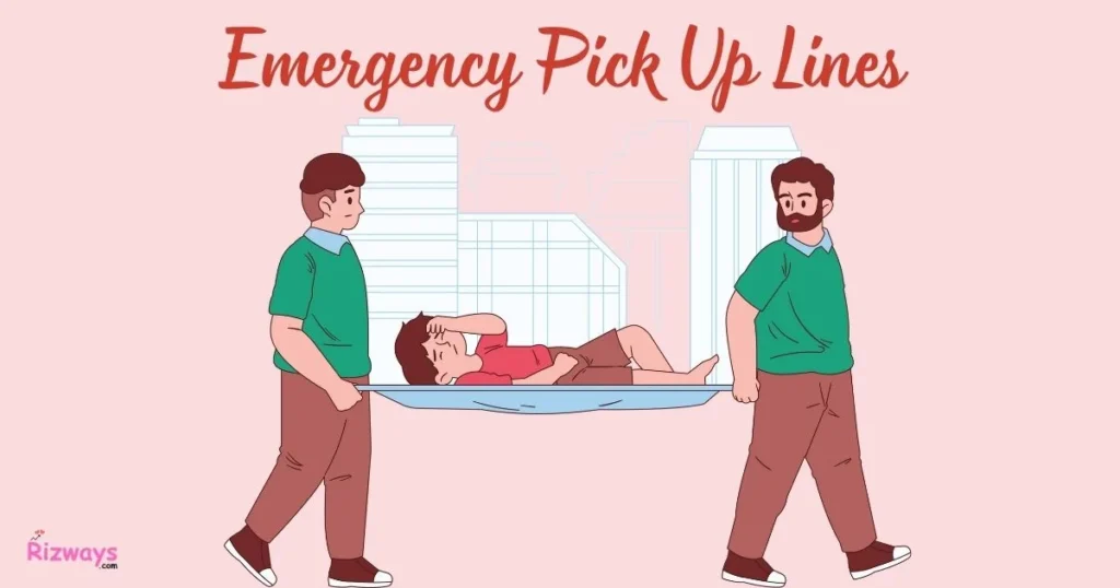 Emergency Pick Up Lines