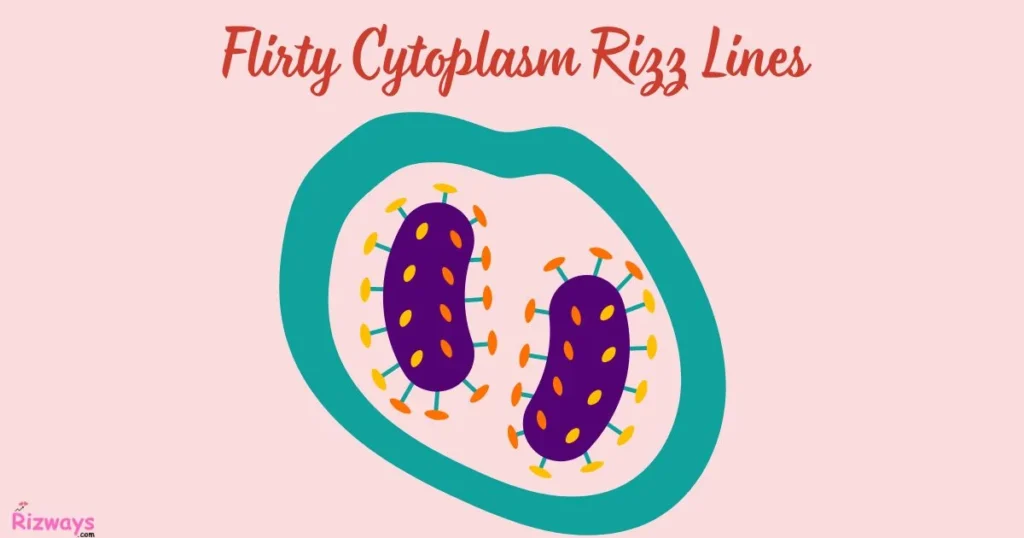 Flirty Cytoplasm Rizz Lines