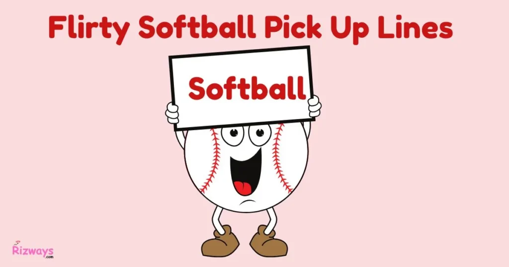 Flirty Softball Pick Up Lines