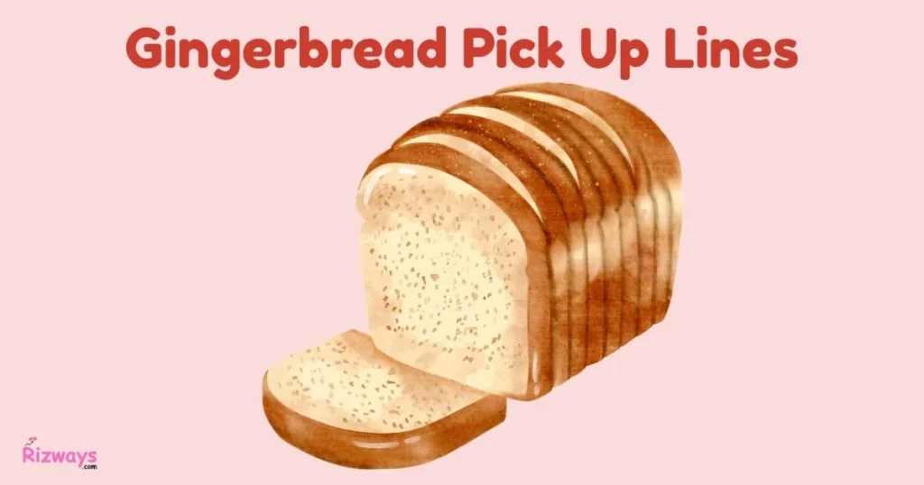 Gingerbread Pick Up Lines
