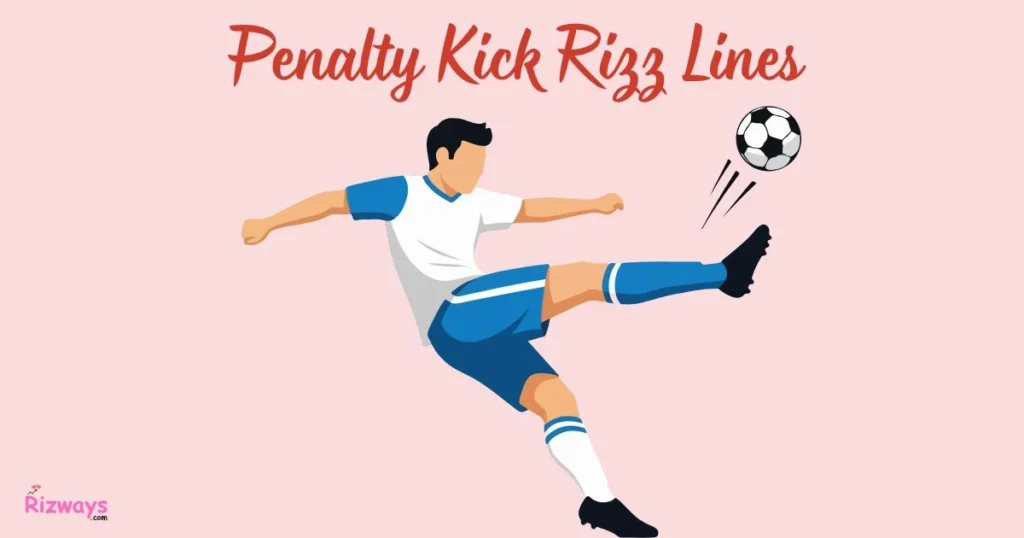 Penalty Kick Rizz Lines