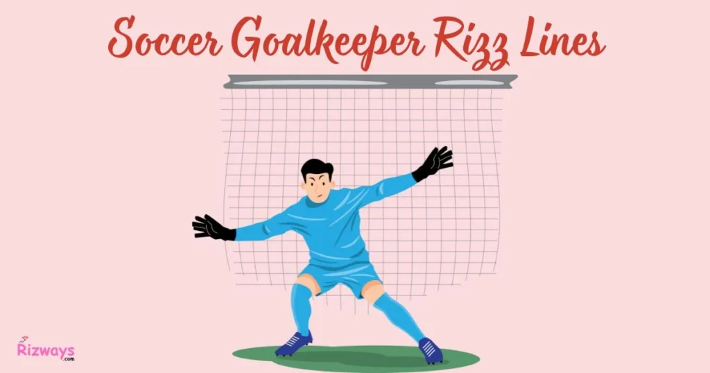 Soccer Goalkeeper Rizz Lines