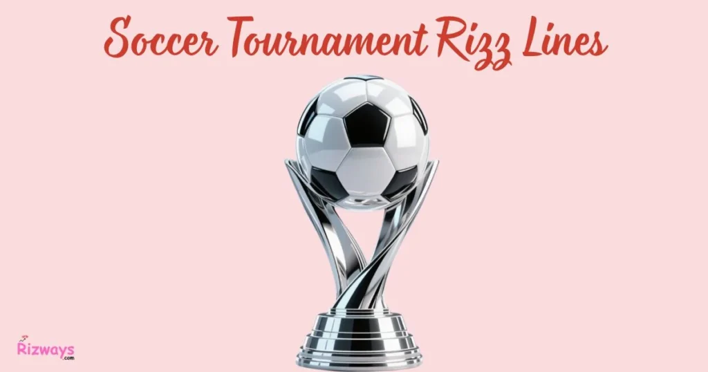 Soccer Tournament Rizz Lines