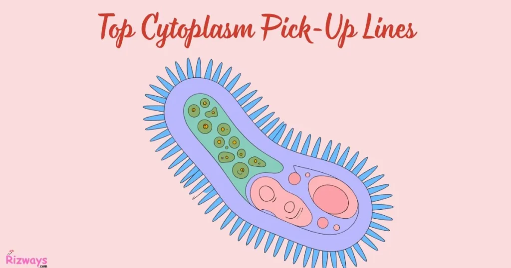 Top Cytoplasm Pick Up Lines