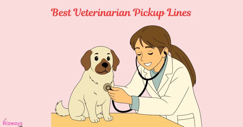 Best Veterinarian Pickup Lines