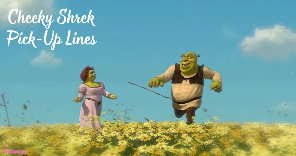 Cheeky Shrek Pick Up Lines