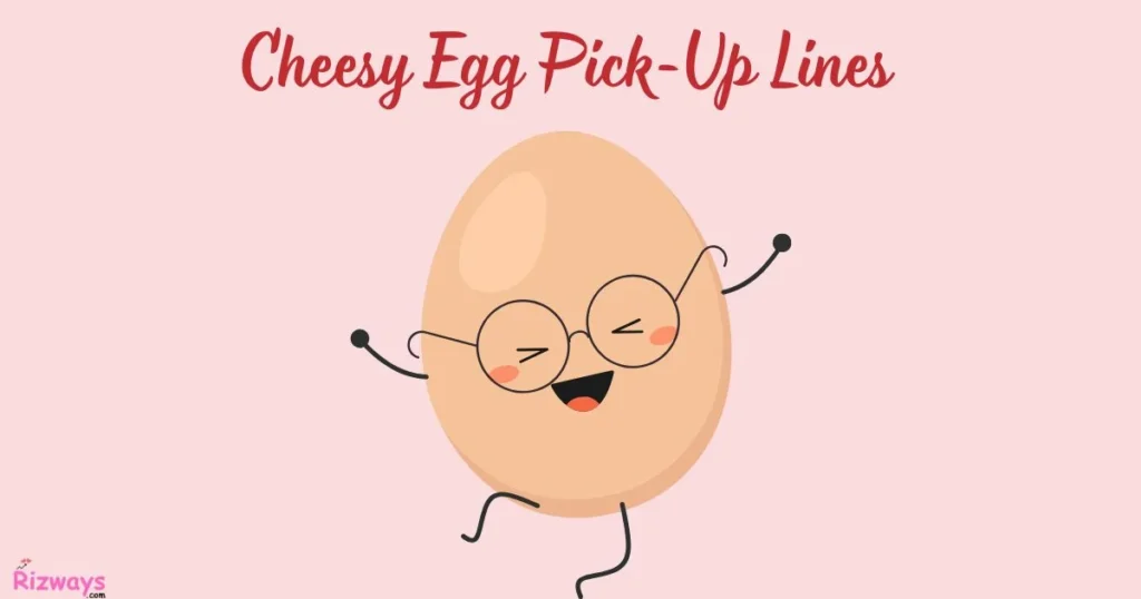 Cheesy Egg Pick Up Lines