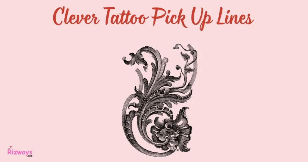 Clever Tattoo Pick Up Lines