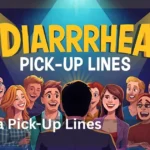 Diarrhea Pick-Up Lines