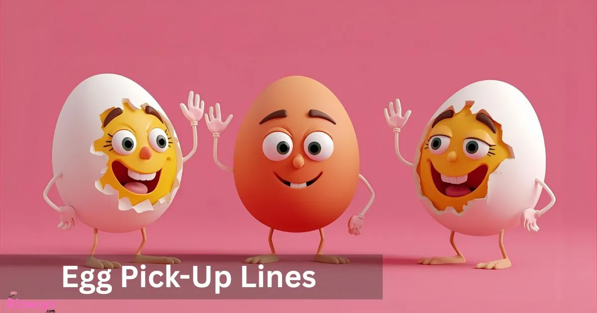 Egg Pick-Up Lines