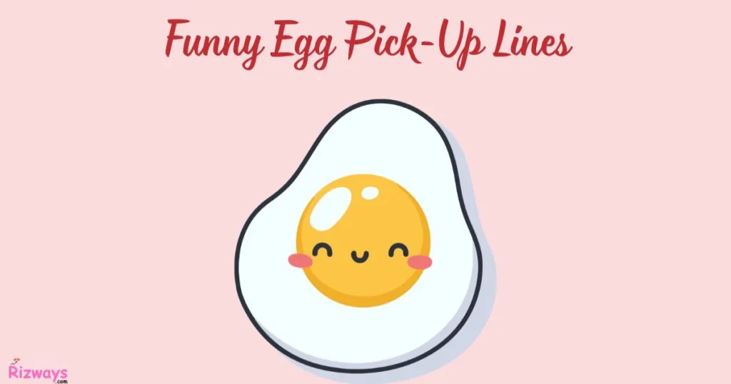Funny Egg Pick Up Lines
