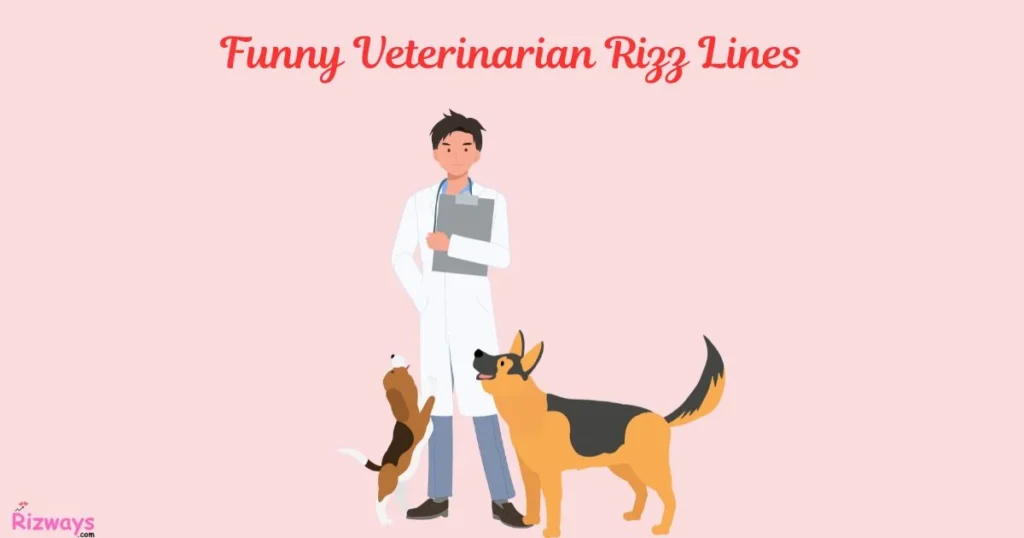 Funny Veterinarian Rizz Lines