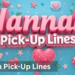 Hannah Pick-Up Lines