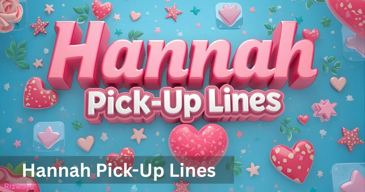 Hannah Pick-Up Lines