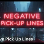 Negative Pick-Up Lines