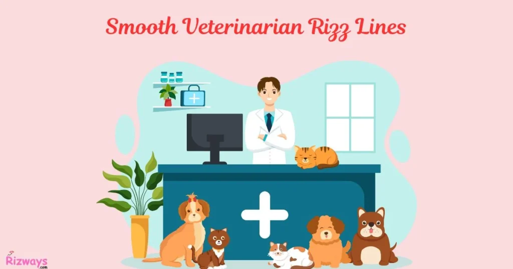 Smooth Veterinarian Rizz Lines