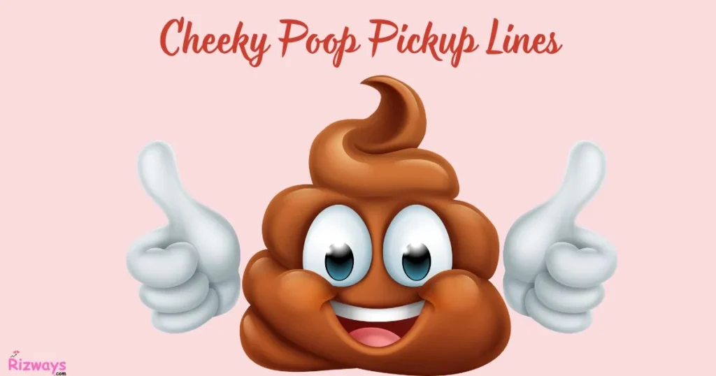 Cheeky Poop Pickup Lines