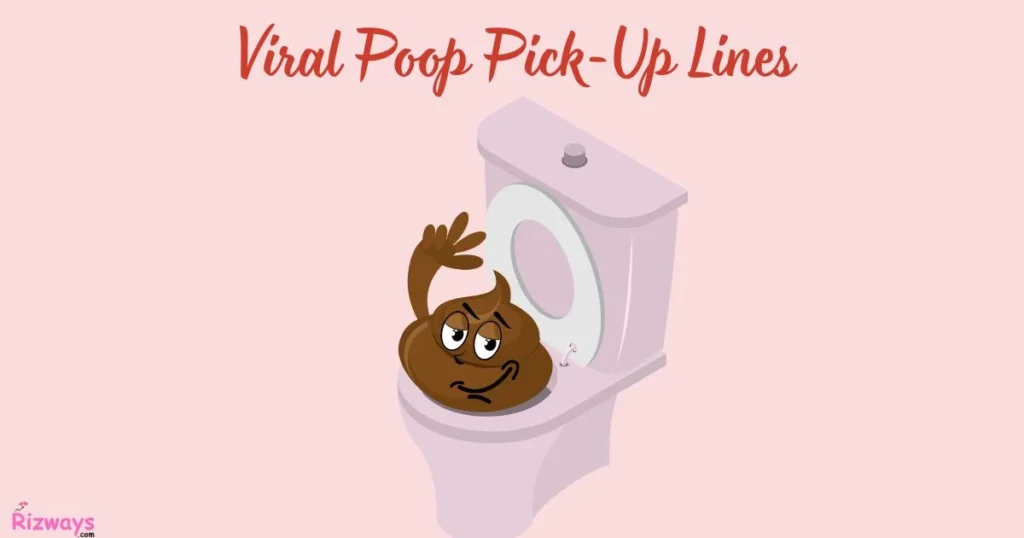 Viral Poop Pick Up Lines