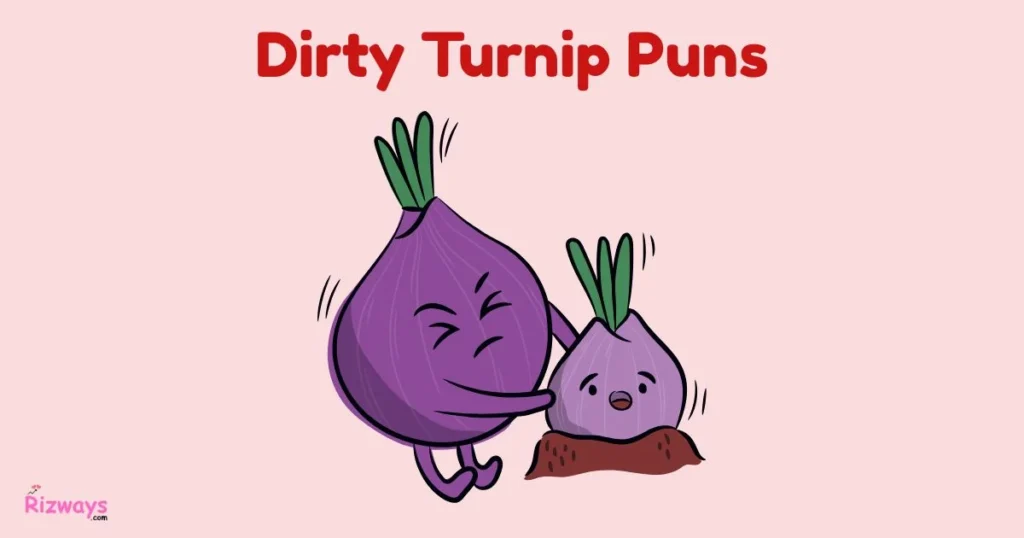 Dirty Turnip Puns