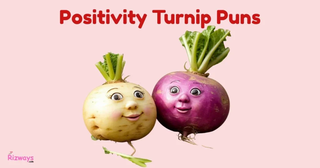 Positivity Turnip Puns