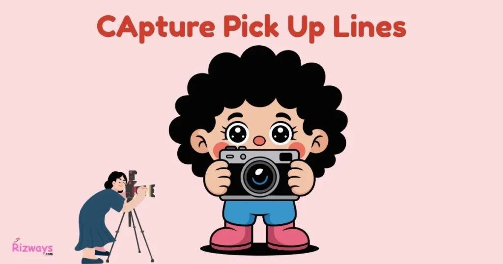 Capture Pick Up Lines