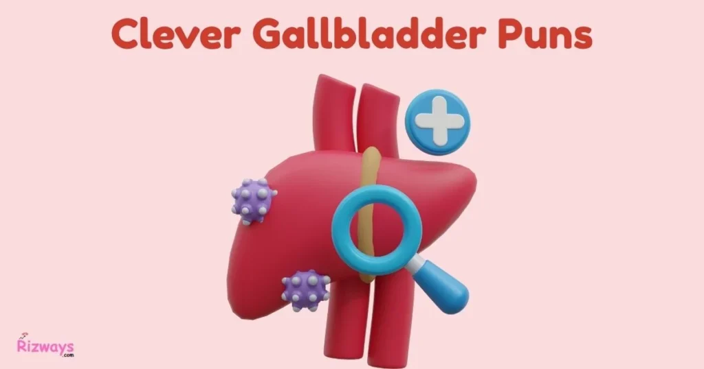 Clever Gallbladder Puns