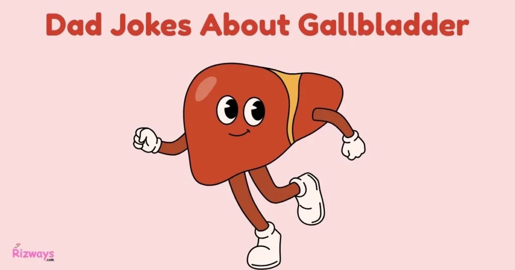 Dad Jokes About Gallbladder