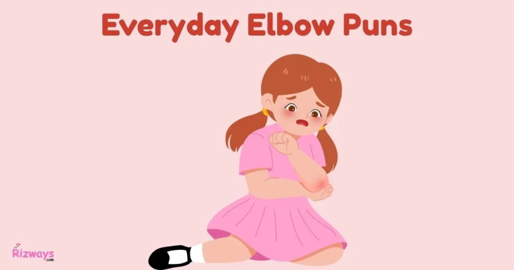 Everyday Elbow Puns