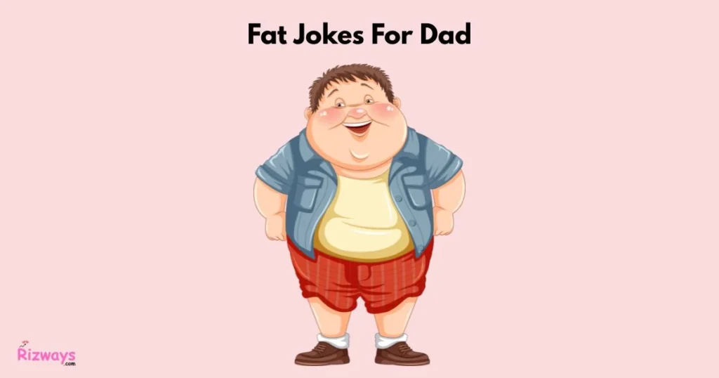 Fat Jokes For Dad