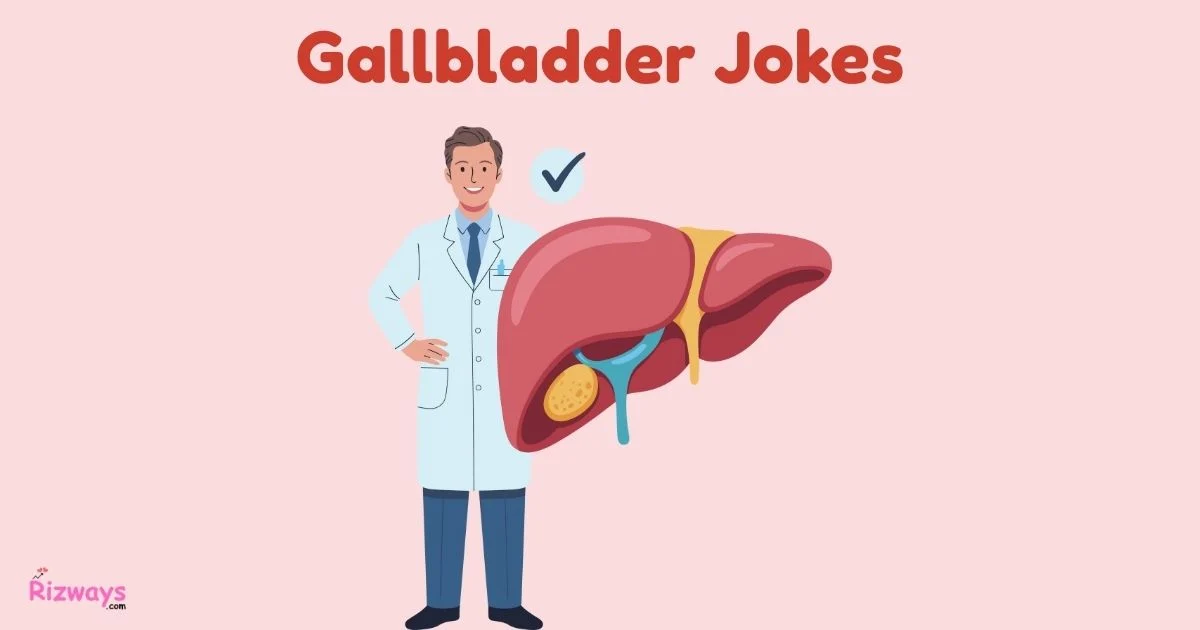 Gallbladder Jokes