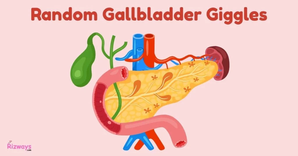 Random Gallbladder Giggles