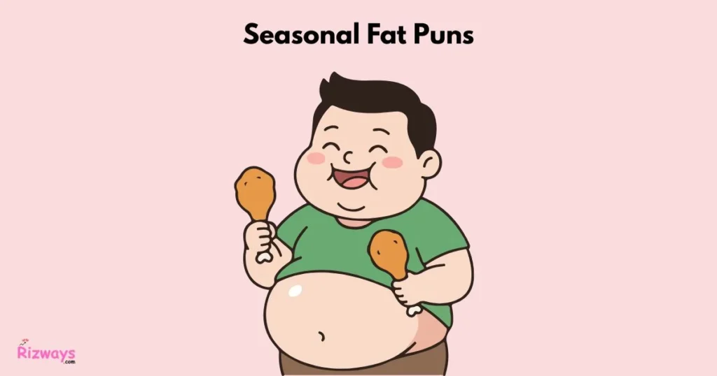 Seasonal Fat Puns