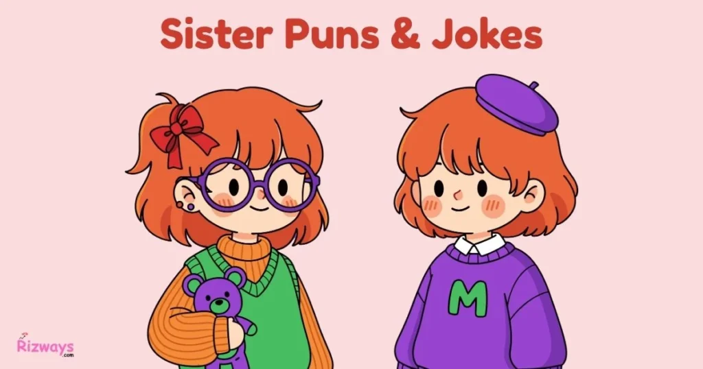 Sister Puns And Jokes