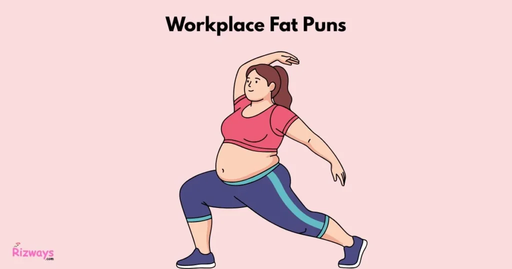 Workplace Fat Puns