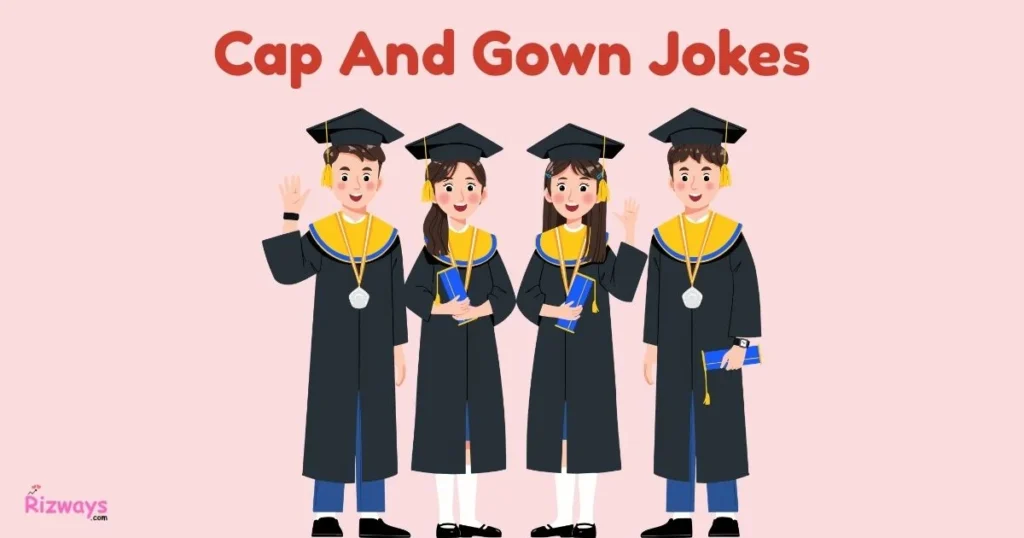 Cap And Gown Jokes