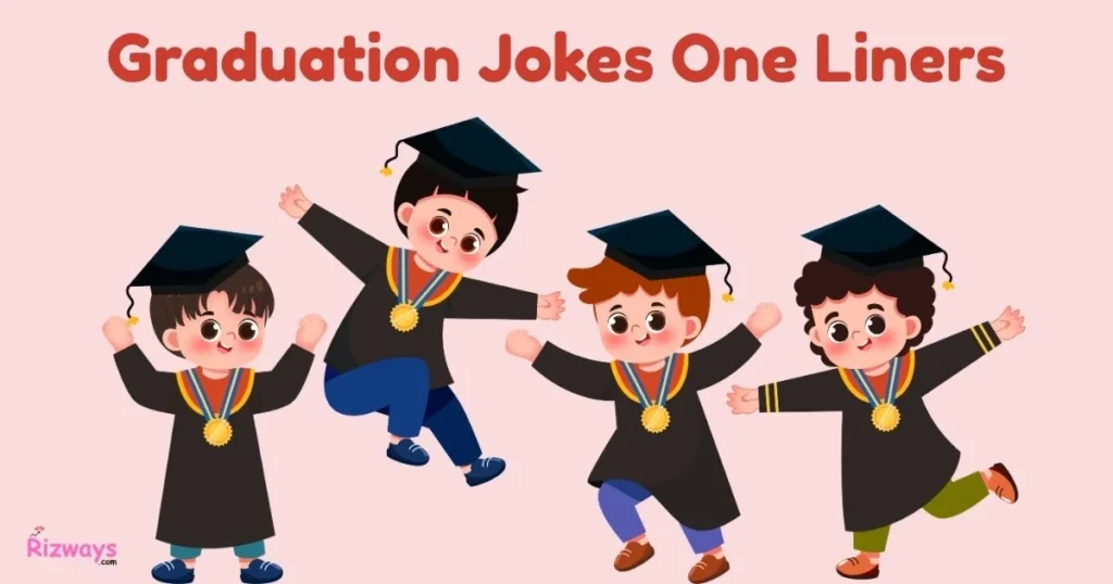 Graduation Jokes One Liners