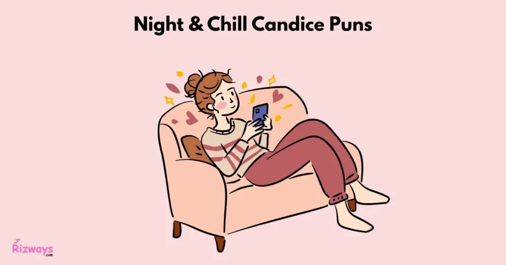 Night And Chill Candice Puns