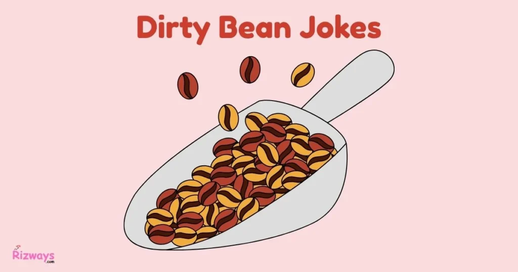 Dirty Bean Jokes