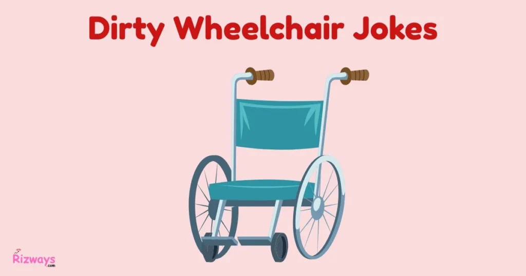 Dirty Wheelchair Jokes