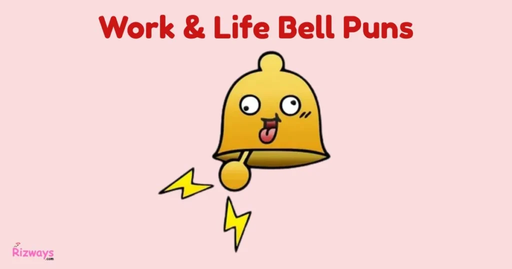 Work And Life Bell Puns