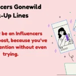 Influencers Gonewild Pick Up Lines