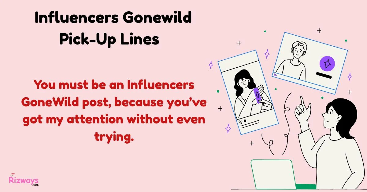 Influencers Gonewild Pick Up Lines
