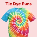 Tie Dye Puns