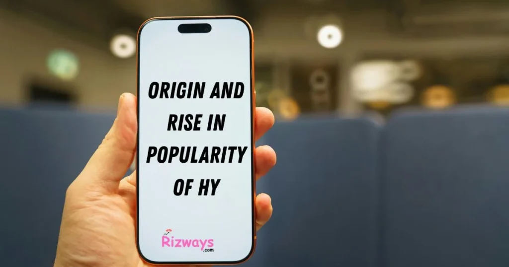 Origin And Rise In Popularity Of Hy